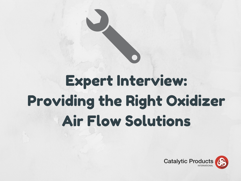 Expert Interview: Providing the Right Oxidizer Air Flow Solutions