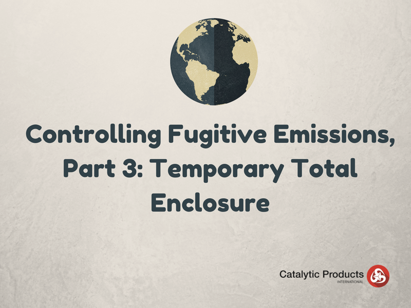 Controlling Fugitive Emissions, Part 3: Temporary Total Enclosure